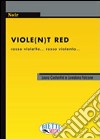 Violet(n)t red. Rosso violetto... rosso violento libro