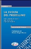 La svolta del predellino. Storia, segreti e retroscena della nascita del Popolo della Libertà libro di Della Pasqua Laura