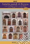 Antichi portali di Ferrara. Legno, ferro, pietra e cotto in antiche dimore della città patrimonio Unesco libro