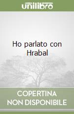 Ho parlato con Hrabal
