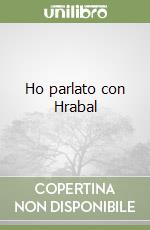 Ho parlato con Hrabal libro