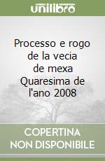 Processo e rogo de la vecia de mexa Quaresima de l'ano 2008 libro