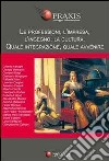 Le professioni, l'impresa, l'ingegno, la cultura. Quale integrazione, quale avvenire libro