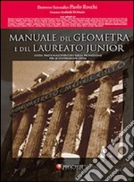 Manuale del geometra e del laureato junior. Guida pratica all'esercizio della professione per le costruzioni civili. Con CD-ROM libro