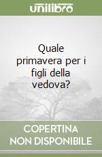 Quale primavera per i figli della vedova? libro