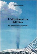 L'attività eruttiva dell'Etna. Dal gennaio 2011 a giugno 2013
