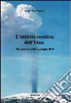 L'attività eruttiva dell'Etna. Dal gennaio 2011 a giugno 2013 libro