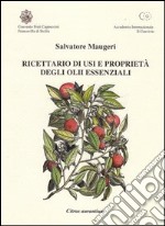 Ricettario di usi e proprietà degli olii essenziali libro