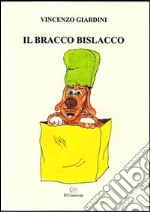 Il bracco bislacco. Filastrocche e scioglilingua