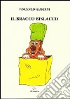 Il bracco bislacco. Filastrocche e scioglilingua libro