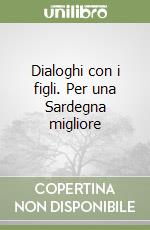 Dialoghi con i figli. Per una Sardegna migliore