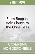 From Boggart Hole Clough to the China Seas