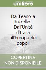 Da Teano a Bruxelles. Dall'Unità d'Italia all'Europa dei popoli libro