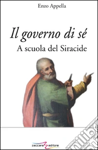 Il governo di sè. A scuola del Siracide libro
