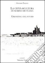 La città scultura di Marino di Teana. Urbanistica del futuro libro