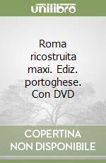 Roma ricostruita maxi. Ediz. portoghese. Con DVD libro