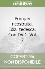 Pompei ricostruita. Ediz. tedesca. Con DVD. Vol. 2 libro