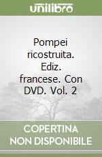 Pompei ricostruita. Ediz. francese. Con DVD. Vol. 2 libro