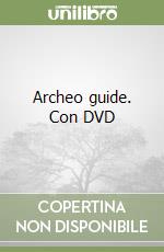Archeo guide. Con DVD