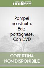 Pompei ricostruita. Ediz. portoghese. Con DVD libro