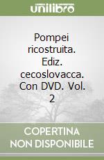 Pompei ricostruita. Ediz. cecoslovacca. Con DVD. Vol. 2 libro