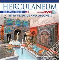 Ercolano ricostruita. Con il Vesuvio e Oplontis. Ediz. inglese. Con DVD libro