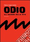 Odio. Gli inganni della vita libro