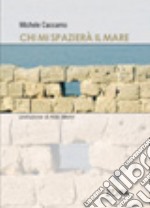 Chi mi spazierà il mare libro