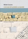 Chi mi spazierà il mare libro