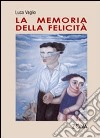 La memoria della felicità libro