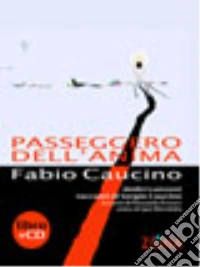 Passeggero dell'anima. Con CD Audio libro