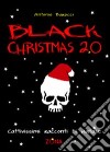 Black Christmas 2.0. Cattivissimi racconti di Natale libro di Barocci Antonio