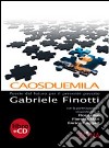 Caosduemila. Con CD Audio libro di Finotti Gabriele