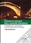 Spazio e luogo dell'azione teatrale. Possibilità di mediazione e investimento sul luogo libro