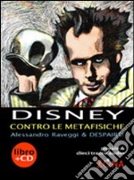 Disney contro le metafisiche. Con CD Audio libro