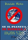 Se il pianeta si ribella. Come salvare la Terra dall'apocalisse ecologica libro