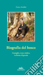 Biografia del bosco. Cansiglio, terra cimbra, in forma di poesia libro