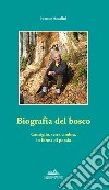 Biografia del bosco. Cansiglio, terra cimbra, in forma di poesia libro