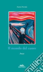 Il mondo del cuore libro