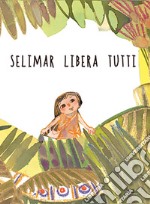 Selimar libera tutti libro