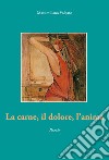 La carne, il dolore, l'anima libro