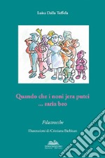 Quando che i noni jera putei... saria beo libro