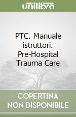 PTC. Manuale istruttori. Pre-Hospital Trauma Care