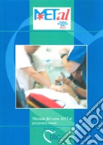 METAL. Medical Emergency Team ALert. Manuale del corso METAL per operatori sanitari libro