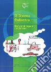 Il trauma pediatrico. Elementi di diagnosi e trattamento libro