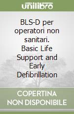 BLS-D per operatori non sanitari. Basic Life Support and Early Defibrillation