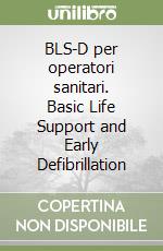 BLS-D per operatori sanitari. Basic Life Support and Early Defibrillation