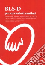 BLS-D per operatori sanitari. Basic Life support and Early Defibrillation