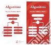 Algoritmi. Vol. 1-2: Dalla A alla E-Dalla I alla V libro