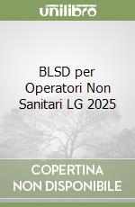 BLSD per Operatori Non Sanitari LG 2025 libro